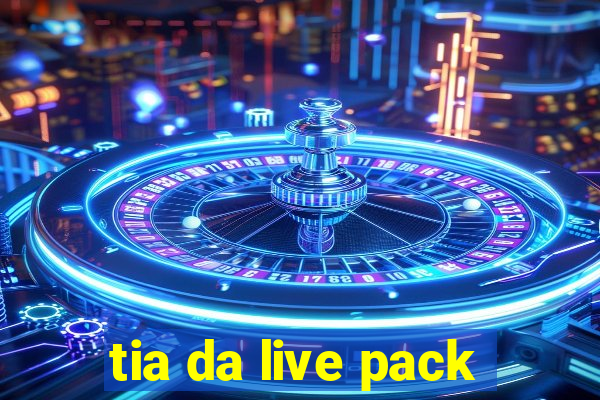 tia da live pack